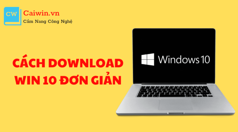 Hướng dẫn cách Download Win 10, Tải Windows 10 chi tiết