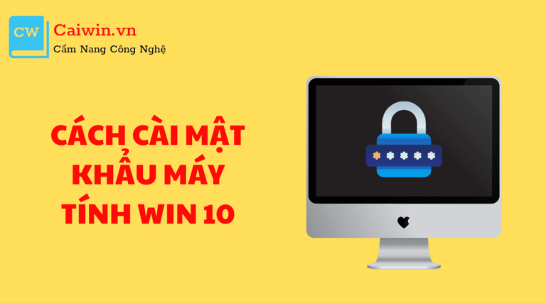 Cách cài mật khẩu máy tính Win 10