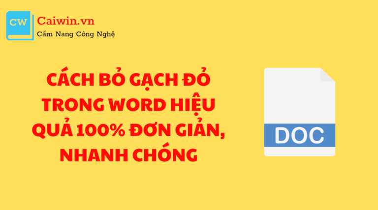 Cách bỏ gạch đỏ trong Word hiệu quả 100% đơn giản, nhanh chóng