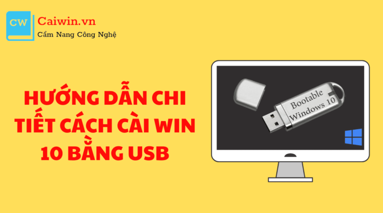 Hướng dẫn cách cài Win 10 bằng USB từ A tới Z