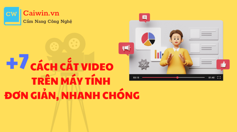 +7 cách cắt video trên máy tính đơn giản, nhanh chóng