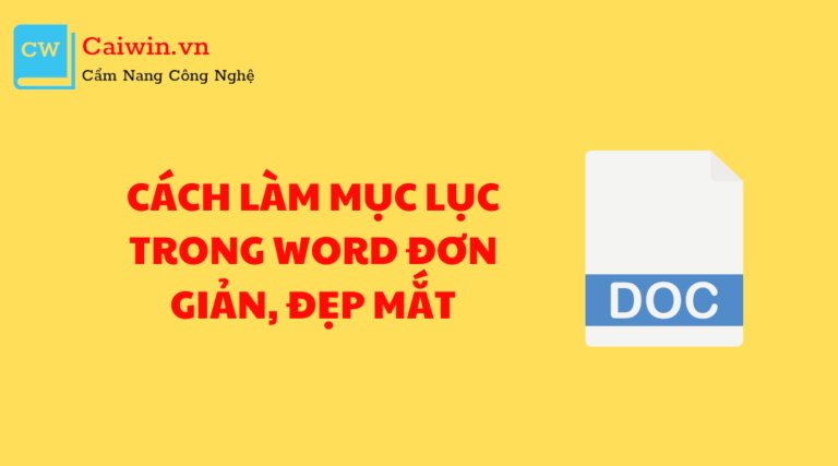 Hướng dẫn cách làm mục lục trong Word đơn giản, đẹp mắt 