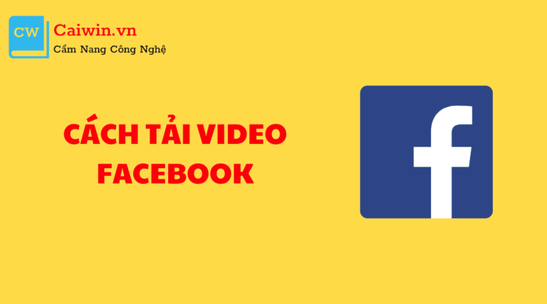 Cách tải video Facebook đơn giản, thành công 100%