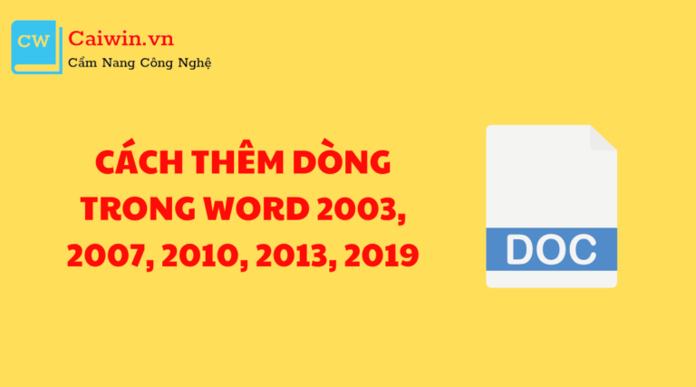 Cách Thêm Dòng Trong Word 2003, 2007, 2010, 2013, 2019