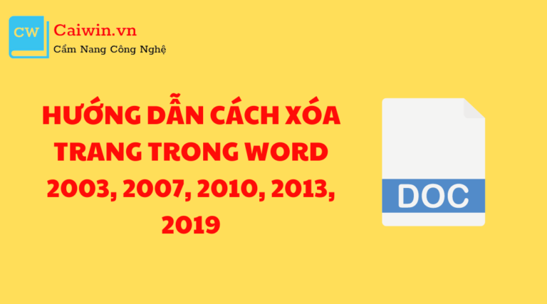 Hướng dẫn cách xóa trang trong Word 2003, 2007, 2010, 2013, 2019