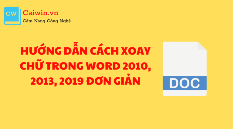 Hướng dẫn cách xoay chữ trong Word 2010, 2013, 2019 đơn giản