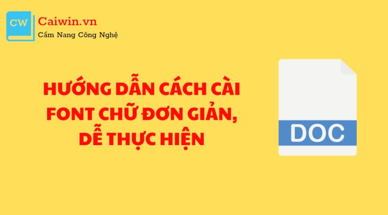 Hướng dẫn cách cài font chữ đơn giản, dễ thực hiện