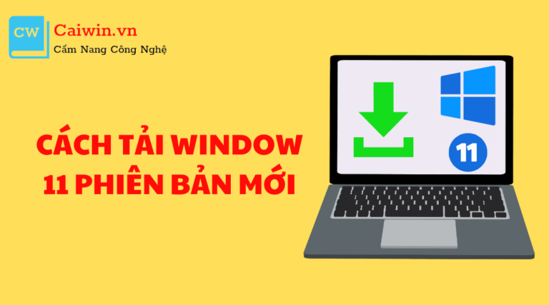 Cách tải Win 11 mới nhất, Download ISO Win 11 chính thức