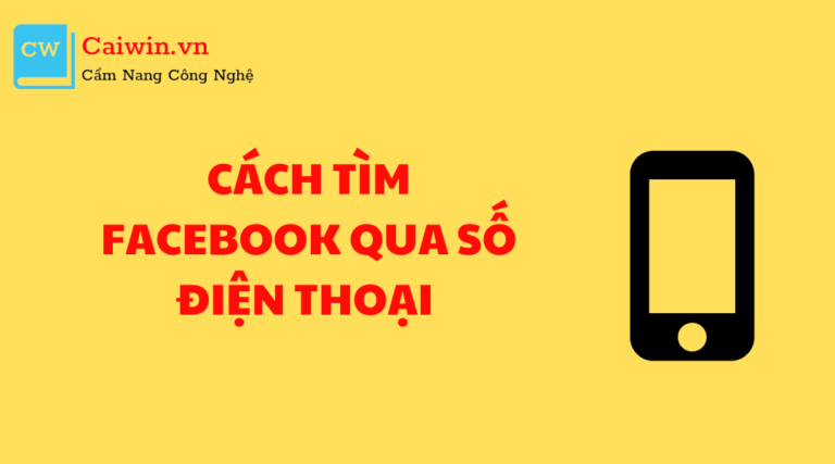 Cách tìm facebook qua số điện thoại nhanh đơn, giản nhất