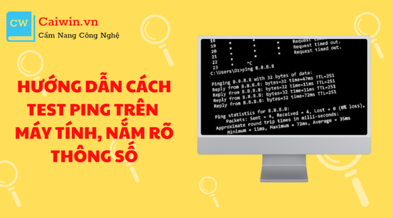 Hướng dẫn cách test Ping trên máy tính, nắm rõ thông số