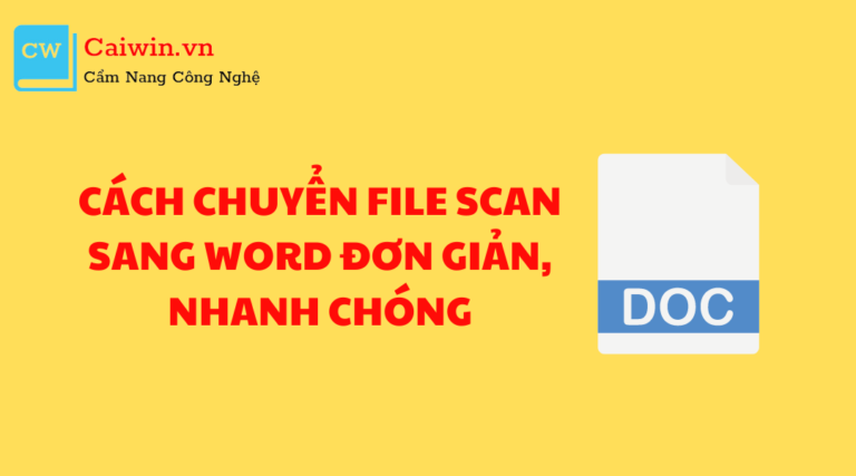 Cách chuyển file scan sang word đơn giản, nhanh chóng