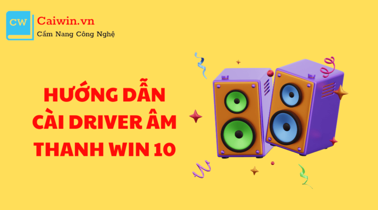 Hướng dẫn tải driver âm thanh cho win 10 dễ dàng